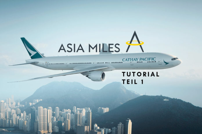 Asia Miles Tutorial Teil 1 - Meilen sammlen & einlösen - Cathay Pacific